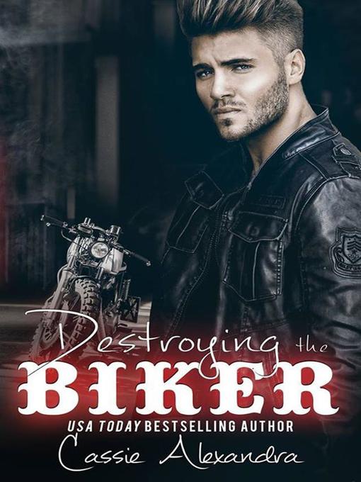 Title details for Destroying the Biker by Cassie Alexandra - Available